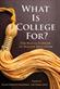 What Is College For?: The Public Purpose of Higher Education